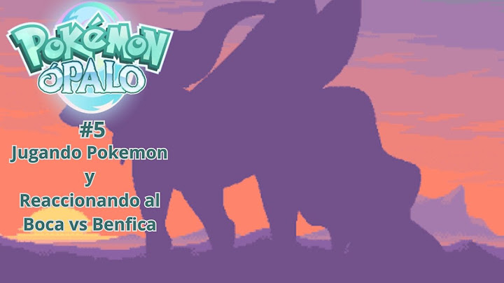 Pokemon Opalo #5 | Seguimos la historia | Reaccionando al Boca vs Benfica