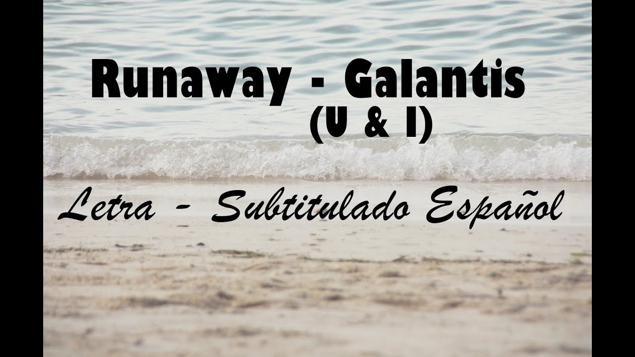 Letra De Runaway Galantis En Español