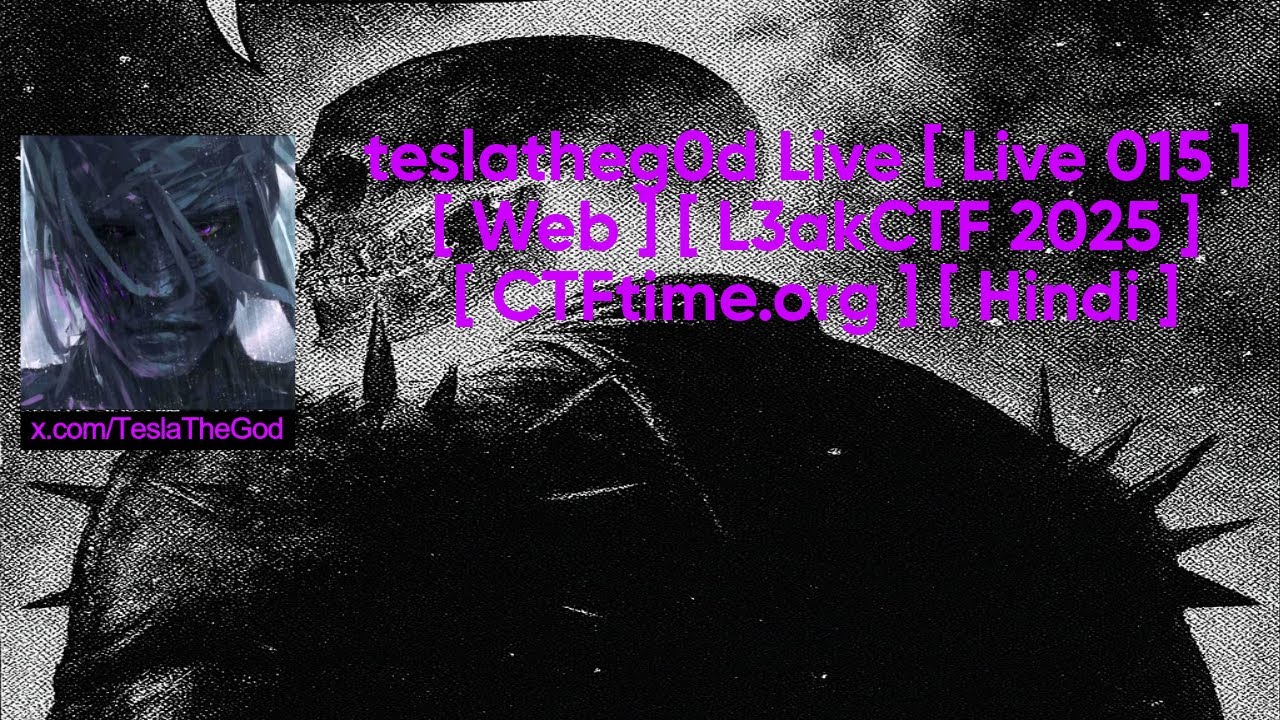 teslatheg0d Live [ Live 015 ] [ Web ] [ L3akCTF 2025 ] [ CTFtime.org ] [ Hindi ]