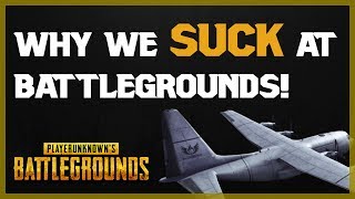 [PUBG] - Why We Suck At PlayerUnknowns Battlegrounds - Funny Moments