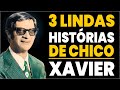CHICO XAVIER MENSAGENS: 3 Lindas histórias de CHICO XAVIER a luz do ESPIRITISMO