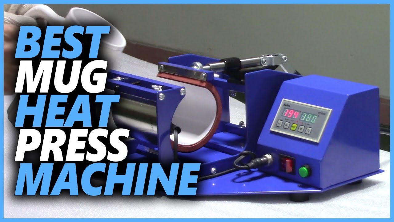Best Mug Heat Press Machine 2023 Top 5 Heat Press Machines For Mugs