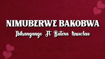 NIMUBERWE BAKOBWA (Lyrics) by Butera Knowless ft IBIHANGANGE