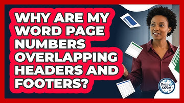 Why Are My Word Page Numbers Overlapping Headers And Footers? - Docs and Sheets Pro