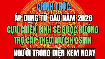 CHÍNH THỨC ÁP DỤNG TỪ 2026: Cựu Chiến Binh Sẽ Được Hưởng Trợ Cấp Theo Mức Hy Sinh