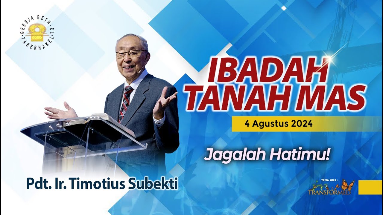 Pdt. Ir. Timotius Subekti - JAGALAH HATIMU! - 04.08.2024 - IBADAH TANAH MAS