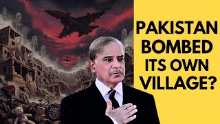 Why did Pakistan BOMB its own Village?