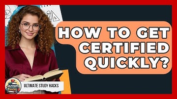 How To Get Certified Quickly? - Ultimate Study Hacks