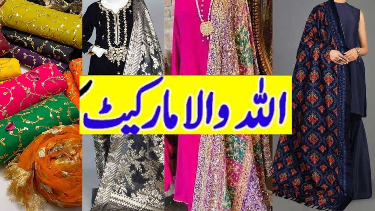 Allah Wala Market Karachi | Affordable fancy & Shawl Dresses 