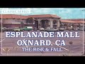 Esplanade mall  oxnard ca the rise  fall  classic series