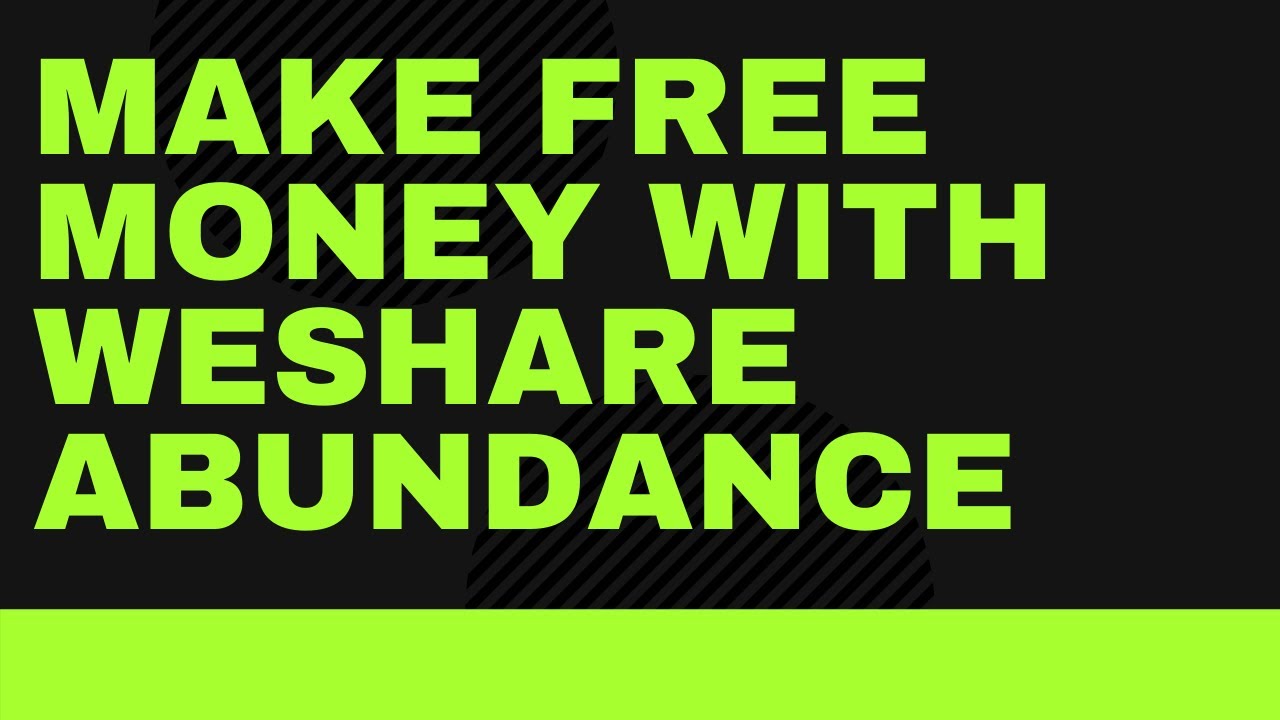 How To Make Money Free Weshare Abundance 2020 YouTube