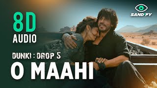Dunki:O Maahi (8D Audio) | #dunki #Shahrukhkhan #tapseepannu #arjitsingh #irshadkamil #vickykaushal