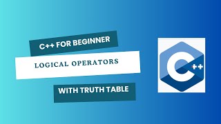 Topic 9: Logical Operators in C++ | Logical Operators with truth table and Example