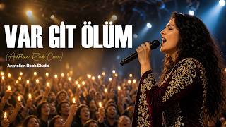 Var Git Ölüm – Yürekten Bir Anadolu Rock Yorumu | Anatolian Rock Studio