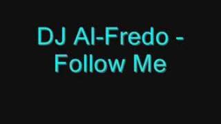 DJ Al-Fredo - Follow Me