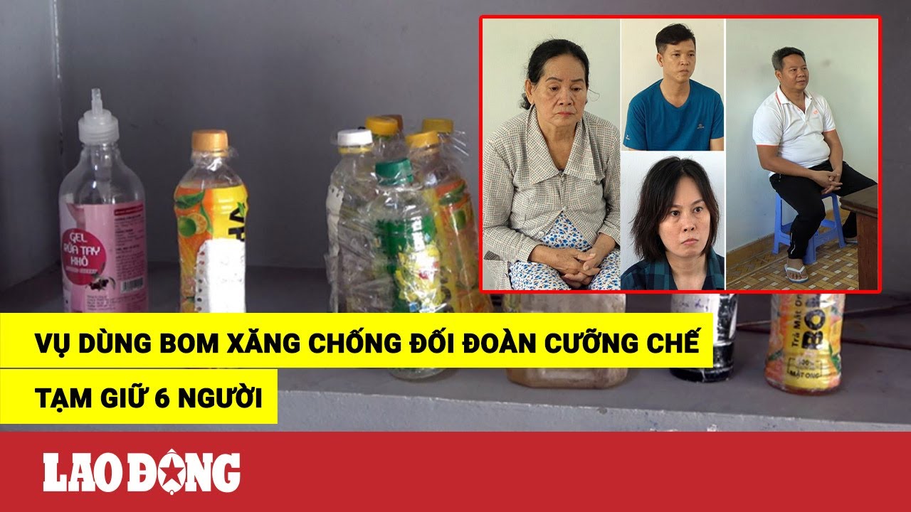 Vụ dùng bom xăng chống đối đoàn cưỡng chế: 6 người đã... - youtube