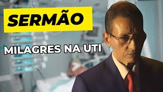 SERMÃO : MILAGRES NA UTI  ORADOR :  RUBEM CRUZ