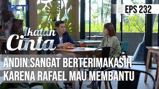 IKATAN CINTA - Coba Cerita!! Akhirnya Rafael Mau Membantu Andin Untuk Menyelidiki Riki