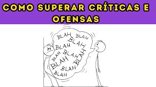 COMO SUPERAR AS CRITICAS E OFENSAS