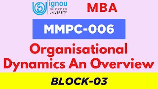 MBA- MMPC- 006 ORGANISATIONAL DYNAMICS AN OVERVIEW BLOCK-03