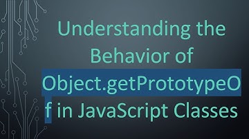 Understanding the Behavior of Object.getPrototypeOf in JavaScript Classes