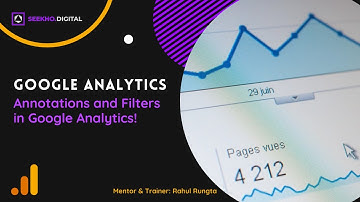 Annotations and Filters used in Google Analytics | Google Analytics Tutorial 2021 | Seekho.Digital