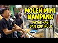 Molen mini mampang  pasar pagi dan kopi kulo  ngapainaja