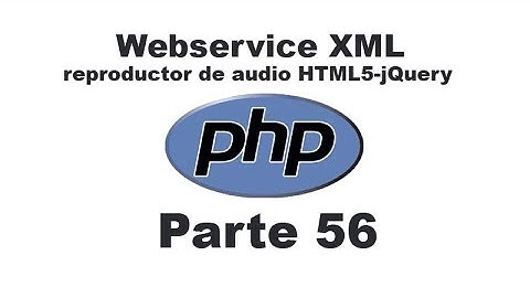 Curso de PHP 56 - Webservice XML (reproductor de audio HTML5-jQuery)