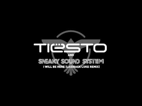 Tiësto & Sneaky Sound System - I Will Be Here (Laidback Luke Remix)
