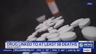New opioid linked to nearly 60 deaths in East TN