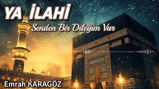 Ya Ilahi Senden Bir Dileğim Var (Hara Düşürme)| Emrah Karagöz (İlahi)