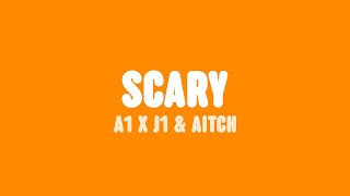 A1 x J1 & Aitch - Scary (Lyrics)