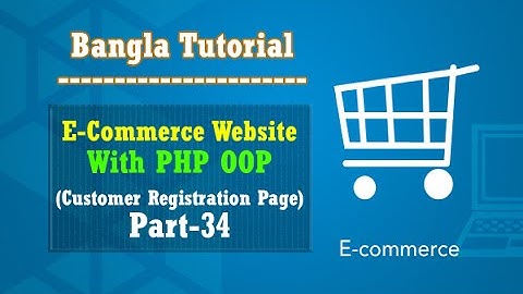 E-Commerce Website PHP OOP Bangla (Customer Registration Page):Part-34