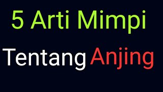 Arti Mimpi Anjing