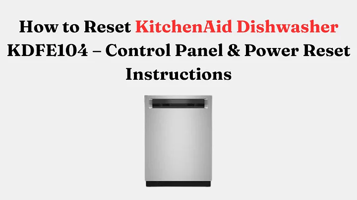 How to Reset KitchenAid Dishwasher KDFE104 – Control Panel & Power Reset Instructions