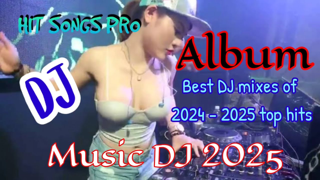 Best DJ mixes of 2024 - 2025 top hits best DJ music DJ Remix Full Bass ...