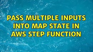 Pass multiple inputs into Map State in AWS Step Function