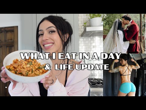 Life Update, Body Update & What I Eat in a Day
