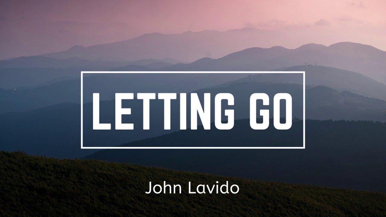 Watch John Lavido - Letting Go on YouTube Watch John Lavido - Letting Go on YouTube