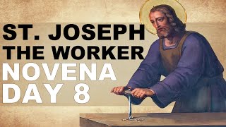 NOVENA DAY 8 - ST. JOSEPH THE WORKER
