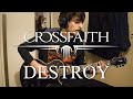 Crossfaith - Destroy Guitar Cover ギター弾いてみた