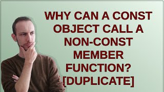 Why can a const object call a non-const member function?