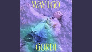 Way I Go - Gordi