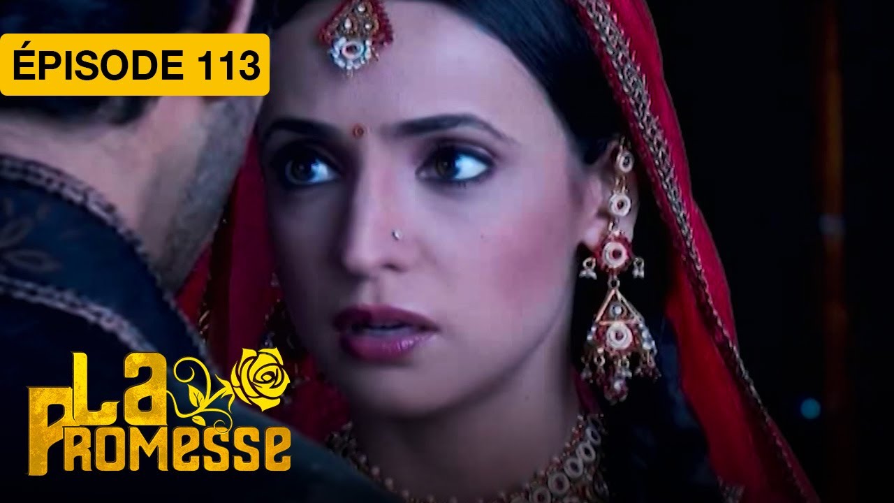 La Promesse (Khushi et Arnav) - EP 113 - série doublée en français