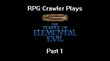 RPG Crawler Plays Temple of Elemental Evil | 1