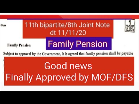 11th bipartiteFamily Pension approved by MOF /DFS .@ 30% without ceiling