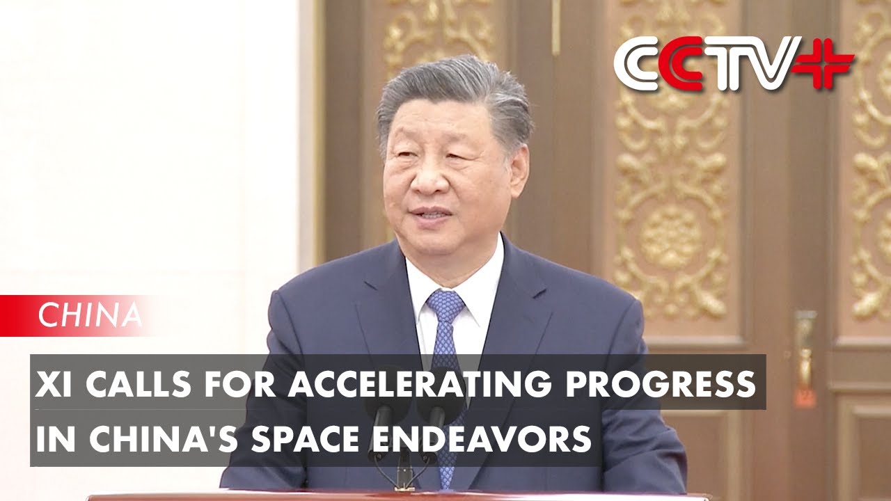 Xi Calls for Accelerating Progress in China's Space Endeavors