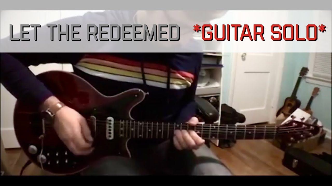 Let the Redeemed - Josh Baldwin - Electric Guitar - Chorus/Instrumental Cover