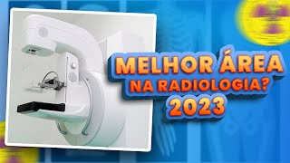 QUAL A MELHOR ÁREA DA RADIOLOGIA EM 2023?