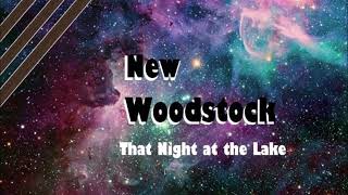 New Woodstock - That Night at the Lake